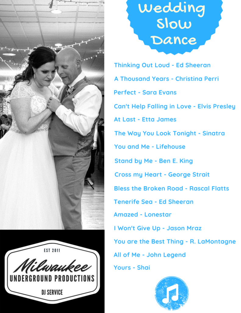 Wedding Slow Dance Hits Best Wedding Slow Dance Songs for First Dance, Father Daughter Dance and Mother Son Dance provided by Milwaukee Underground Productions DJ Service in Milwaukee
