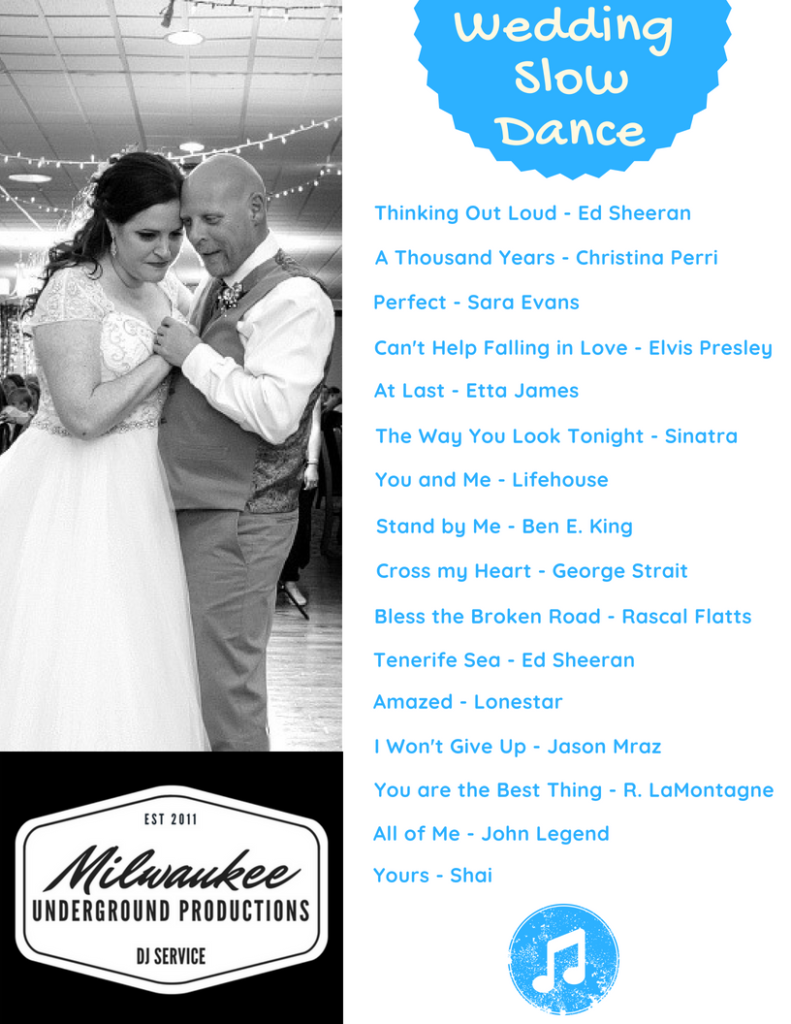 Best Wedding Slow Dance Songs for First Dance, Father Daughter Dance and Mother Son Dance provided by Milwaukee Underground Productions DJ Service in Milwaukee