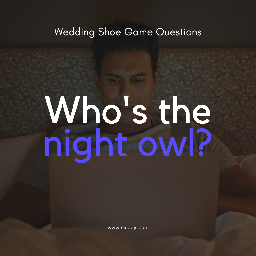Wedding Shoe Game Question - Who's the night owl?